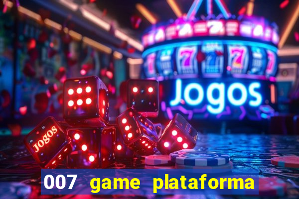 007 game plataforma de jogos